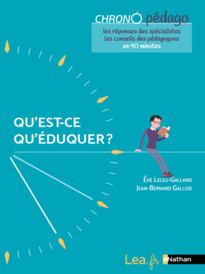 cover image of Ebook--Qu'est-ce qu'éduquer ? Les réponses des spécialistes et les conseils des pédagogues en 90minutes ! Tous cycles--2021